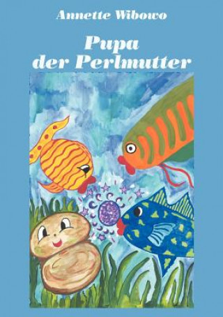 Knjiga Pupa - der Perlmutter Annette Wibowo