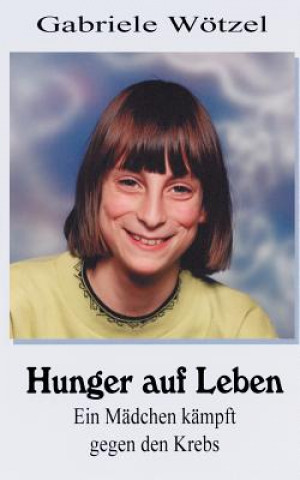 Kniha Hunger auf Leben Gabriele W Tzel