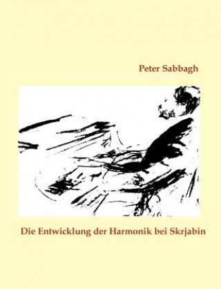 Книга Entwicklung der Harmonik bei Skrjabin Peter Sabbagh