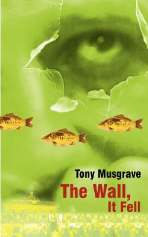 Knjiga Wall, It fell Tony Musgrave