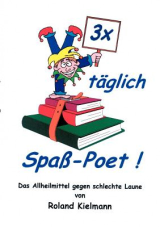 Könyv 3 x taglich Spass-Poet! Roland Kielmann