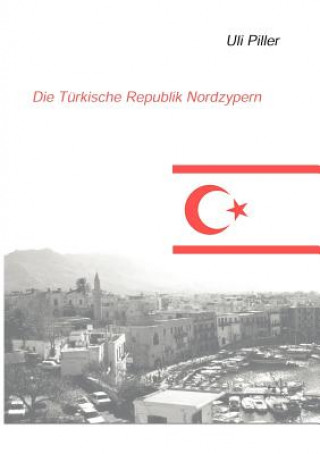 Kniha turkische Republik Nordzypern. Ein politisch-kulturelles Lesebuch Uli Piller