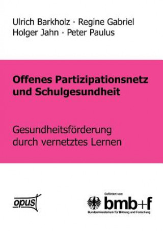 Książka Offenes Partizipationsgesetz und Schulgesundheit - Gesundheitsfoerderung durch vernetztes Lernen Barkholz