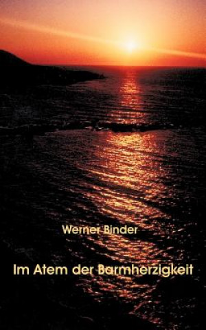 Knjiga Im Atem der Barmherzigkeit Werner Binder