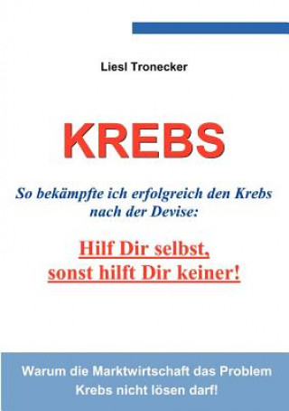 Carte Krebs - Hilf Dir selbst, sonst hilft Dir keiner! Elisabeth Tronecker