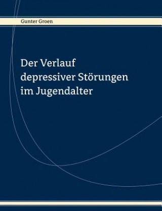 Książka Verlauf depressiver Stoerungen im Jugendalter Gunter Groen