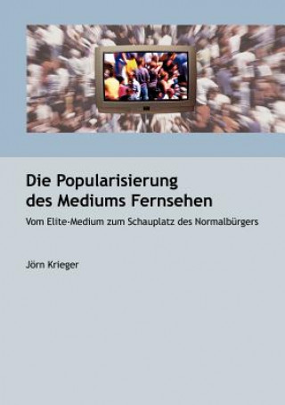 Kniha Popularisierung des Mediums Fernsehen J Rn Krieger