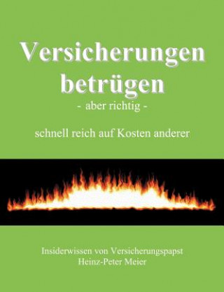 Knjiga Versicherungen betrugen - aber richtig - Heinz-Peter Meier