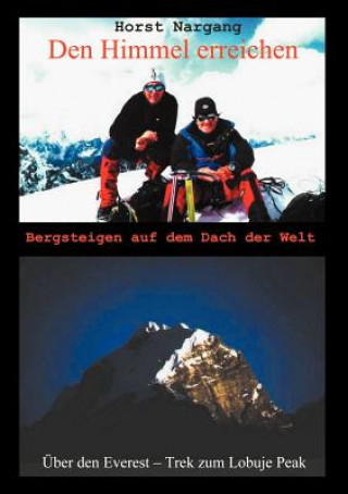 Kniha Den Himmel erreichen - Bergsteigen auf dem Dach der Welt Horst Nargang