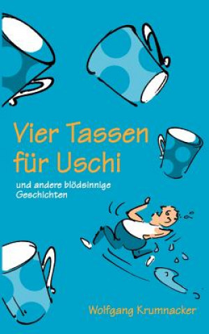 Kniha Vier Tassen fur Uschi Wolfgang Krumnacker