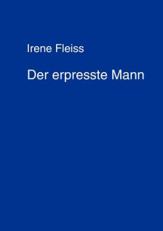 Kniha Erpresste Mann Irene Fleiss