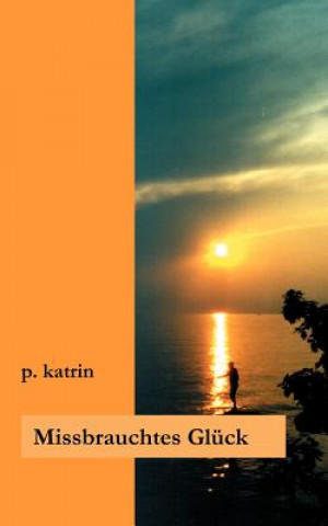 Книга Missbrauchtes Gluck P Katrin