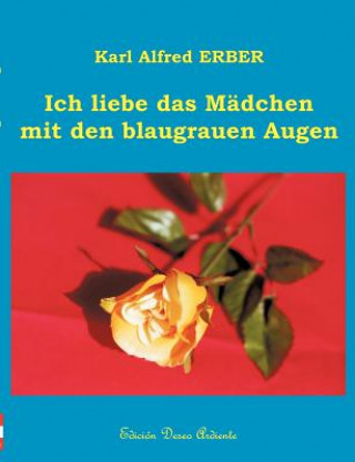 Kniha Ich liebe das Madchen mit den blaugrauen Augen Karl Alfred Erber