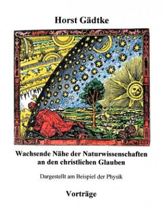 Knjiga Wachsende Nahe der Naturwissenschaften an den christlichen Glauben Horst G Dtke