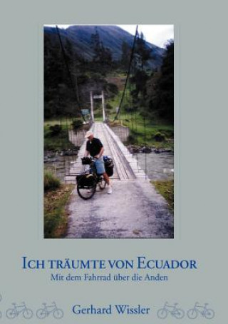 Kniha Ich traumte von Ecuador Gerhard Wissler