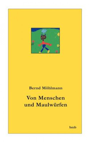 Książka Von Menschen und Maulwurfen Bernd M Hlmann