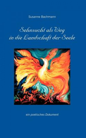 Kniha Sehnsucht als Weg in die Landschaft der Seele Susanne Bachmann