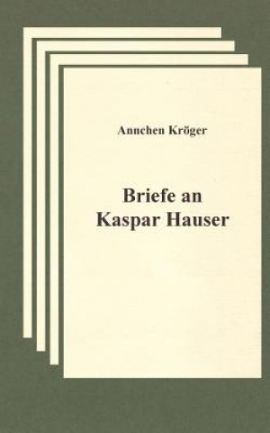 Book Briefe an Kaspar Hauser Annchen Kr Ger