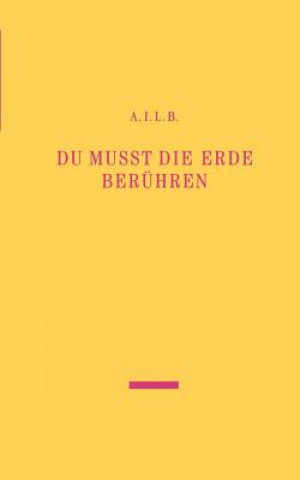 Książka Du musst die Erde beruhren A. I. L. B.