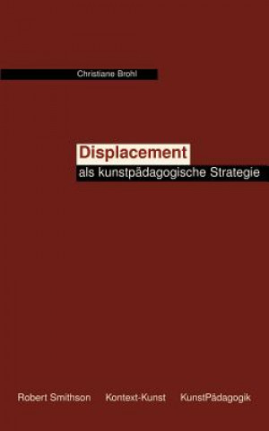 Knjiga Displacement als kunstpadagogische Strategie Christiane Brohl