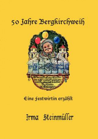 Book 50 Jahre Bergkirchweih Irma Steinm Ller