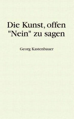 Kniha Kunst, offen Nein zu sagen Georg Kastenbauer