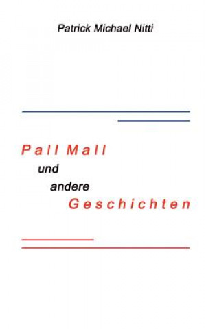 Kniha PALL MALL und andere Geschichten Patrick Michael Nitti