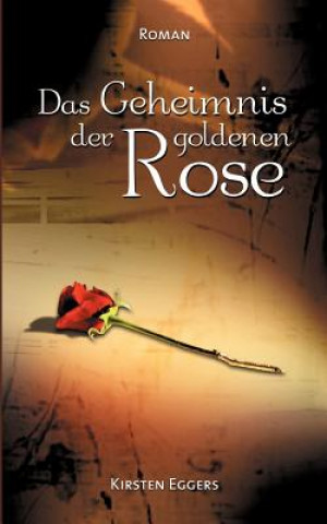 Buch Geheimnis der goldenen Rose Kirsten Eggers