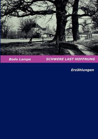 Könyv Schwere Last Hoffnung Bodo Lampe