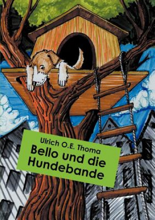 Knjiga Bello und die Hundebande Ulrich O. E. Thoma