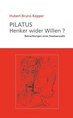 Kniha Pilatus Henker wider Willen? Hubert Bruno Kepper