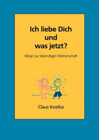 Buch Ich liebe Dich und was jetzt? Claus Kostka