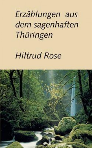 Kniha Erzahlungen aus dem sagenhaften Thuringen Hiltrud Rose