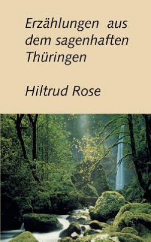 Buch Erzahlungen aus dem sagenhaften Thuringen Hiltrud Rose