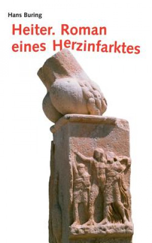 Kniha Heiter. Roman eines Herzinfarktes Hans Buring