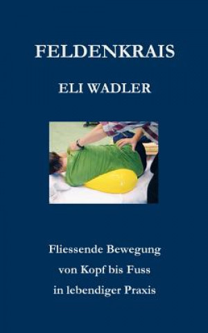 Kniha Feldenkrais Eli Wadler Helmut Wehren