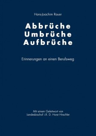 Könyv Abbruche-Umbruche-Aufbruche Hans-Joachim Rauer