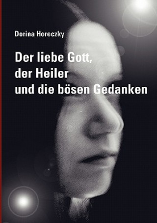 Kniha liebe Gott, der Heiler und die boesen Gedanken Dorina Horeczky