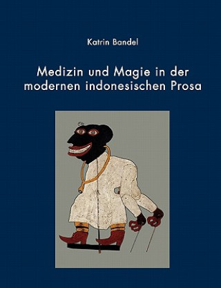 Carte Medizin und Magie in der modernen indonesischen Prosa Katrin Bandel