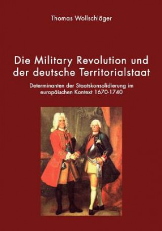 Książka Military Revolution und der deutsche Territorialstaat Thomas Wollschlager