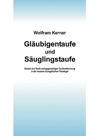 Βιβλίο Glaubigentaufe und Sauglingstaufe Wolfram Kerner