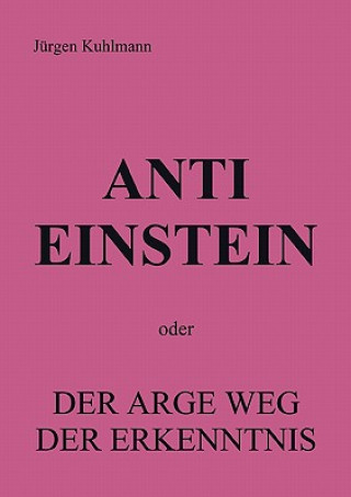 Книга Anti Einstein Jurgen Kuhlmann (Ahasverus)