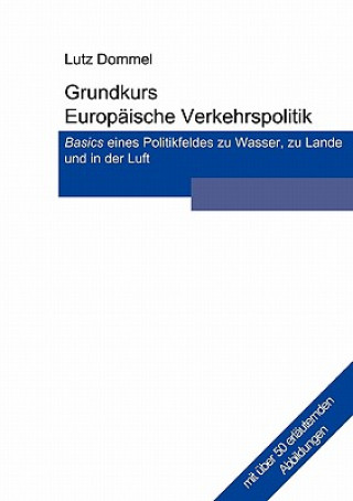 Könyv Grundkurs Europaische Verkehrspolitik Lutz Dommel