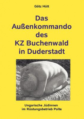 Kniha Aussenkommando des KZ Buchenwald in Duderstadt G'Otz H'Utt