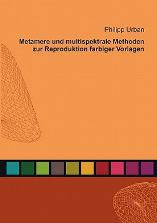 Kniha Metamere und multispektrale Methoden zur Reproduktion farbiger Vorlagen Philipp Urban