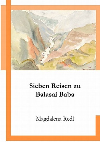 Kniha Sieben Reisen zu Balasai Baba Magdalena Redl