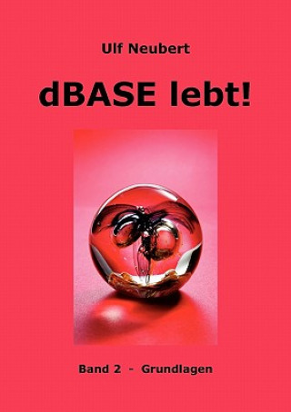 Könyv dBase lebt ! Band 2 Ulf Neubert