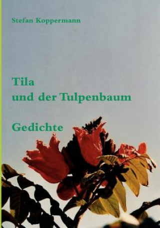 Książka Tila und der Tulpenbaum Stefan Koppermann