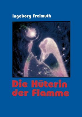 Buch Huterin der Flamme Ingeborg Freimuth