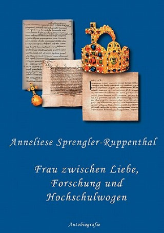 Könyv Frau zwischen Liebe, Forschung und Hochschulwogen Anneliese Sprengler-Ruppenthal